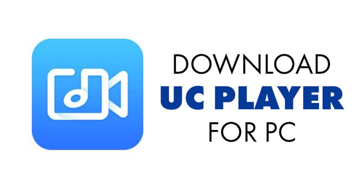 Download UC Player For Windows PC (Latest Version)