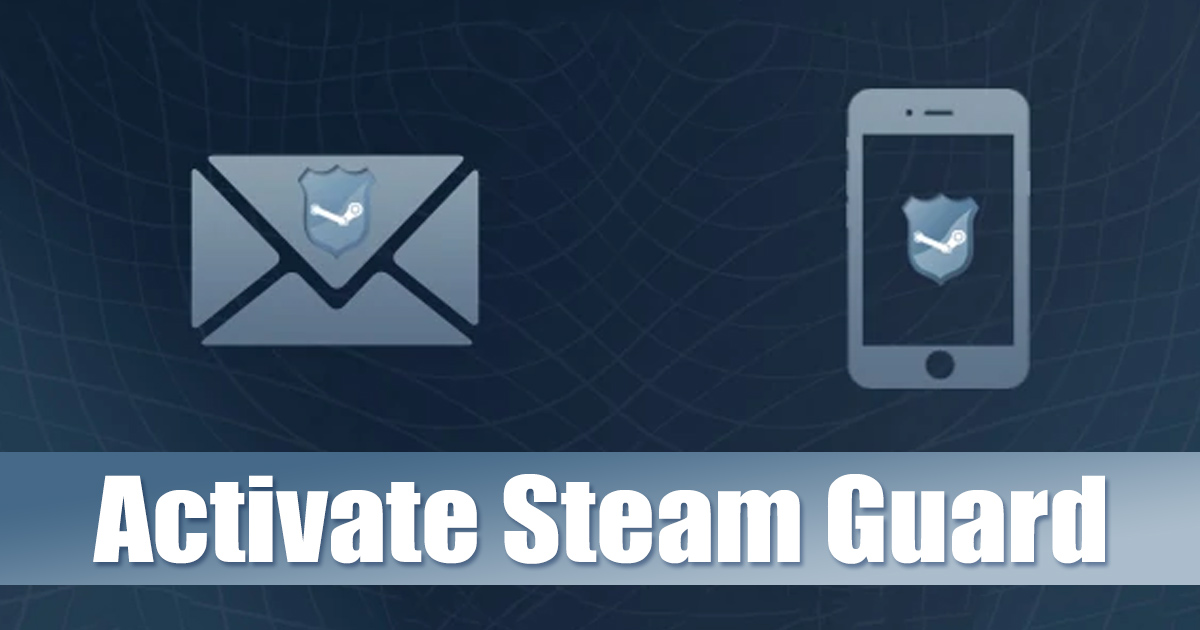 Cách kích hoạt Steam Guard Mobile Authenticator