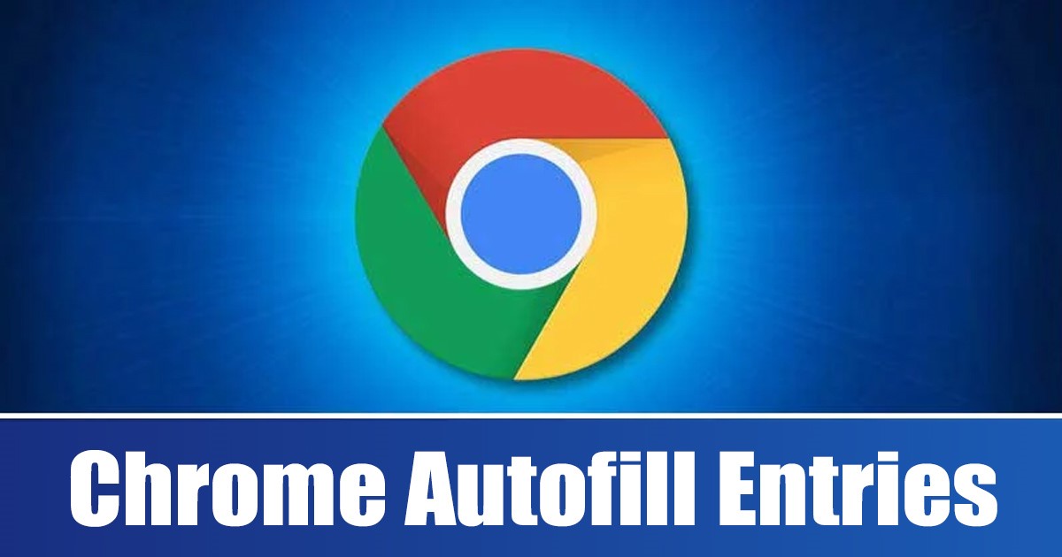 Thêm hoặc xóa các mục nhập tự động điền của Google Chrome