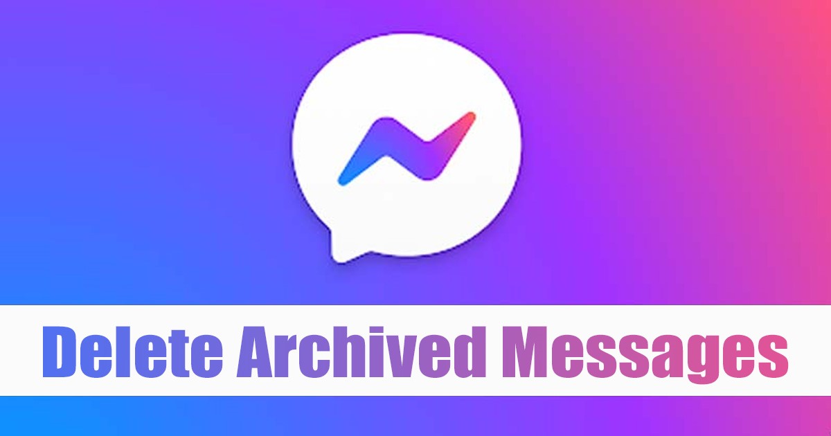 Delete Archived Messages on Messenger