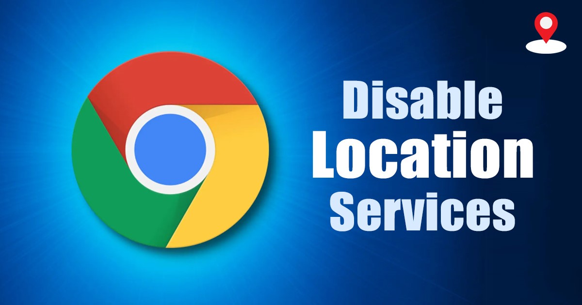 Enable or Disable Location Services in Chrome Browser