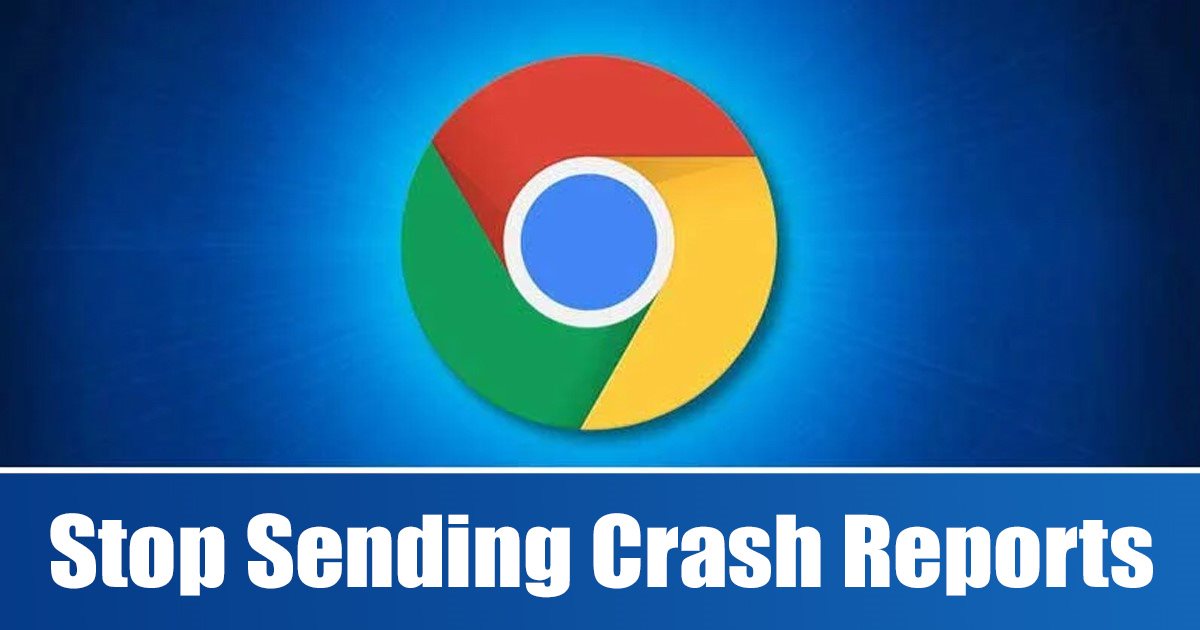 Stop Chrome Browser from Sending Crash Reports