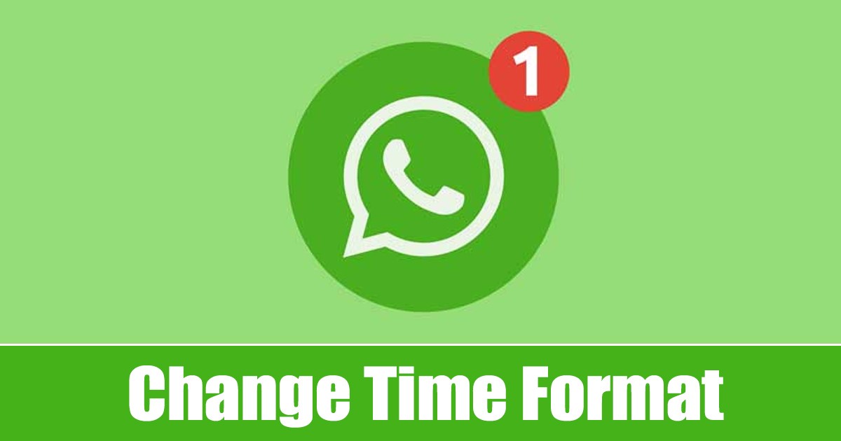 Change WhatsApp 24-hour Time Format to 12-hour