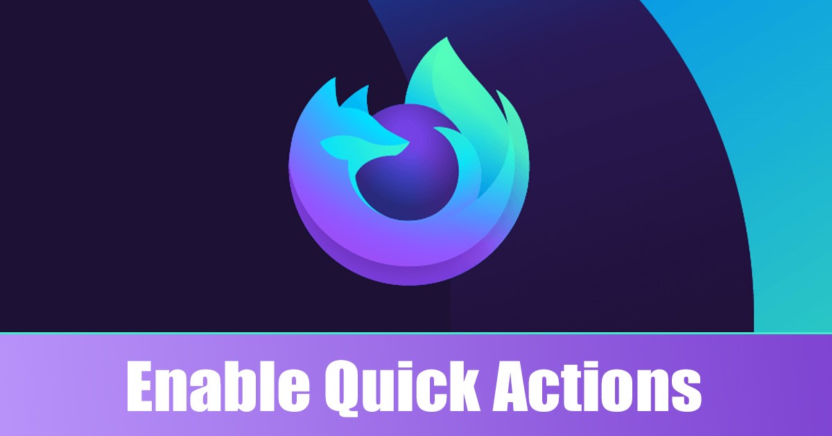 Enable Quick Actions in Firefox Browser