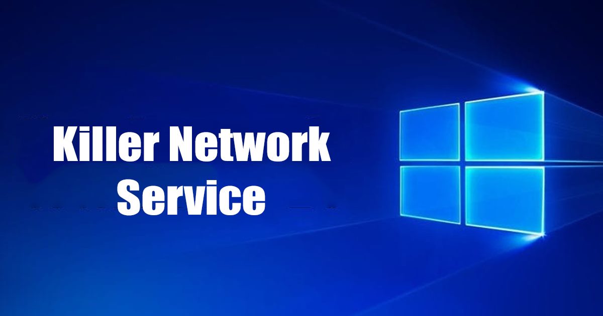 Mi az a Killer Network Service a Windows rendszerben?  Fix 