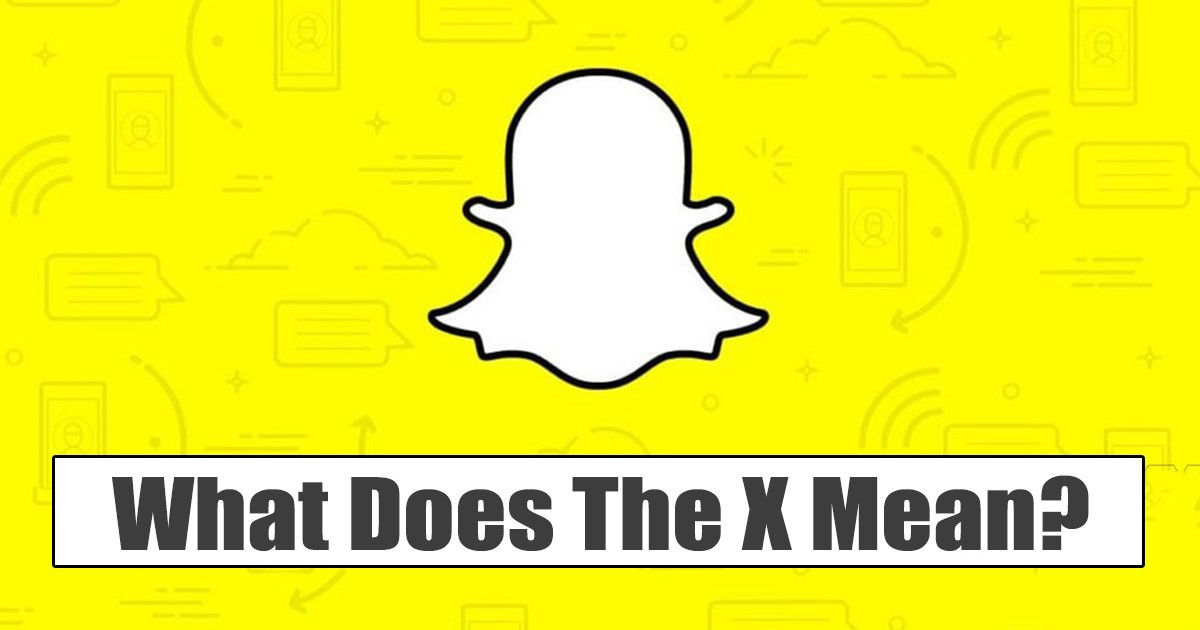 O que significa o X no Snapchat?  Como removê-lo