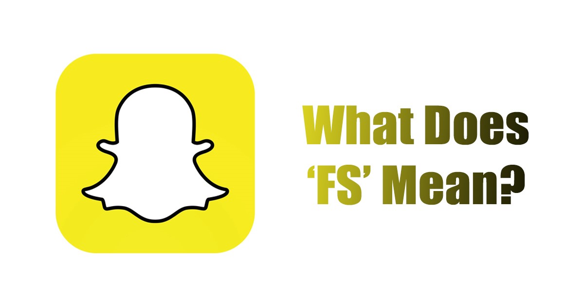 What Does 'FS' Mean on Snapchat? (All Meanings With Example)