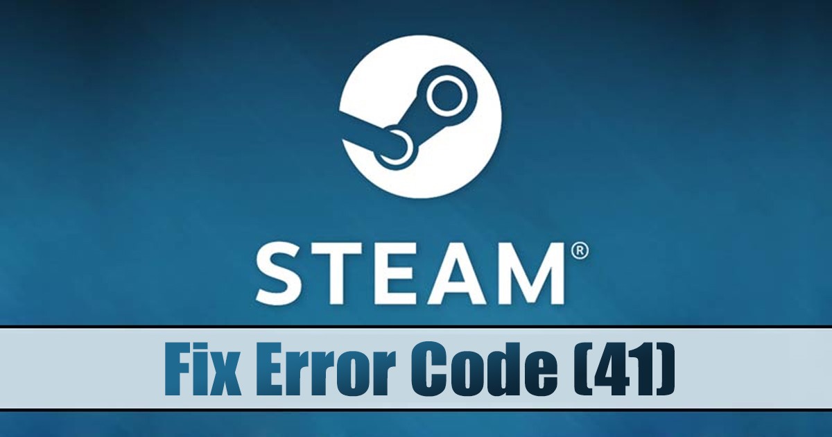 Fix Steam Error Code (41) on Windows