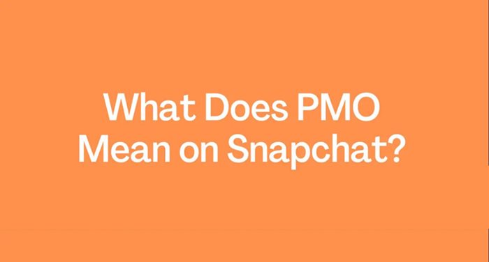 Snapchat'te PMO ne anlama geliyor?