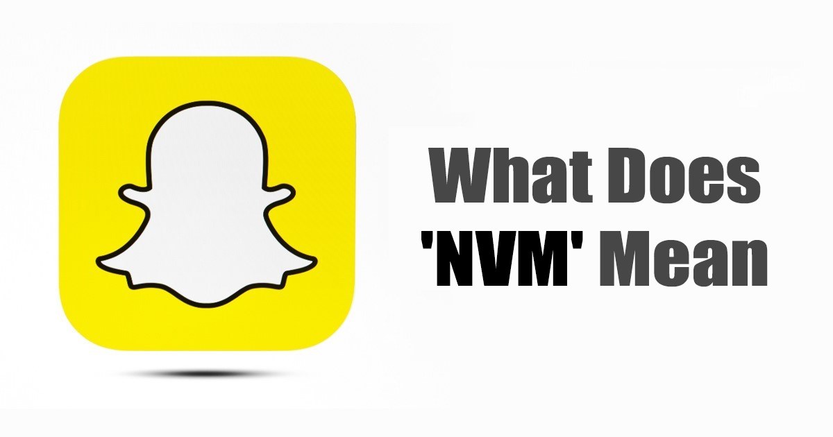 What Does 'NVM' Mean on Snapchat (All Meanings)
