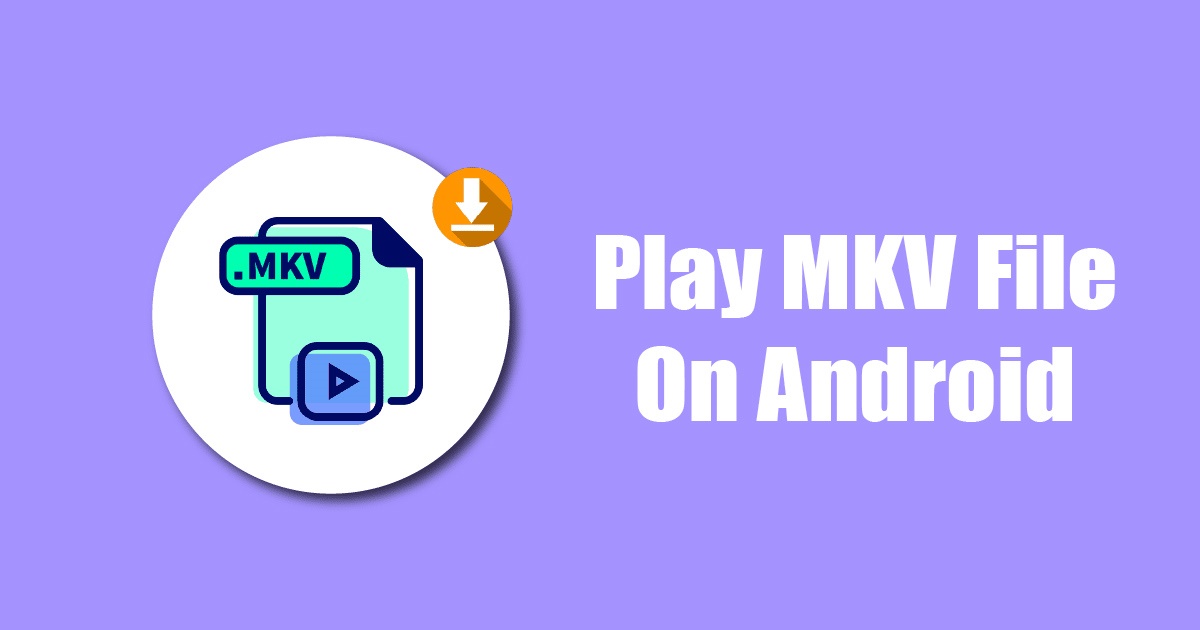 How to Play MKV File on Android in 2024