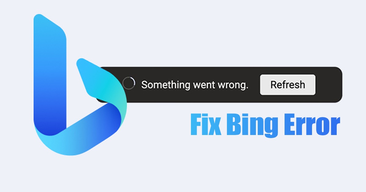 How to Fix 'Something Went Wrong' Error in Bing Chat