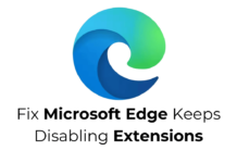 Fix Microsoft Edge Keeps Disabling Extensions