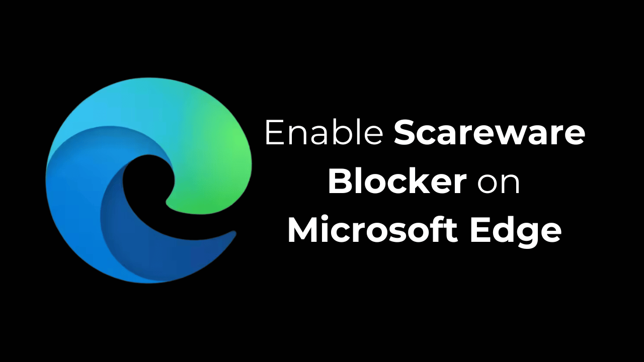 كيفية تمكين “Scarware Blocker” على Microsoft Edge