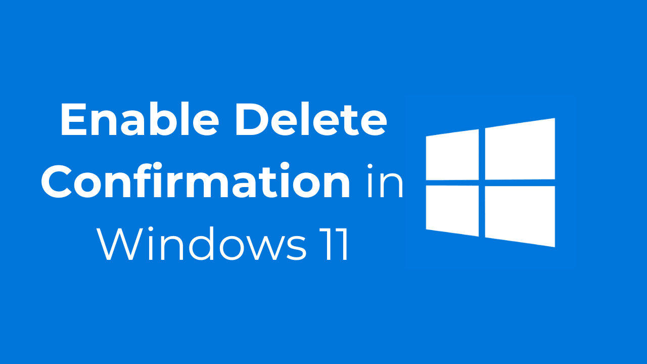 How to Enable Delete Confirmation in Windows 11