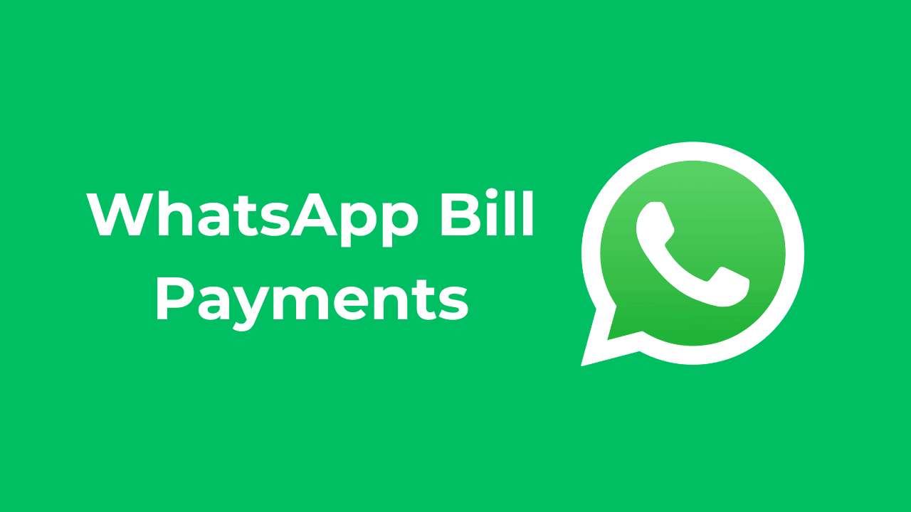 WhatsApp Bill Payments: How to Pay Your Bills